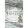 The Forest of Fayleen: Book One of the Alaina Jackson Trilogy