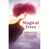 Magical Trees: A Guidebook for Finding the Magic in Everyday Trees Using Crystals, Spells, Essential Oils and Rituals (Magic Spells, Self Discovery, S
