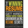 Resume: The Winning Resume, 2nd Ed. - Get Hired Today With These Groundbreaking Resume Secrets