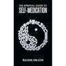 The Spiritual Guide to Self-Medication