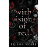 With Visions of Red: A Dark Romance (Broken Bonds 1 - 3)