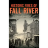 Historic Fires of Fall River
