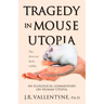 Tragedy in Mouse Utopia: An Ecological Commentary on Human Utopia