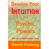 Develop Your Intuition and Psychic Powers