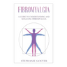 Fibromyalgia: A Guide to Understanding and Managing Fibromyalgia