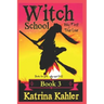Books for Girls - Witch School - Book 3: for Girls Aged 9-12: My First True Love