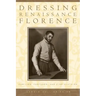 Dressing Renaissance Florence: Families, Fortunes, and Fine Clothing