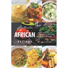 Authentic African Recipes: An Illustrated Cookbook of Regional African Dish Ideas!