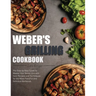 Weber's Grilling Cookbook: The Step-by-Step Guide to Master Your Weber Grill with Core Recipes and Techniques for the Most Flavorful and Deliciou