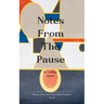 Notes From the Pause