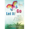 Let It Go: 12 New Steps for Tapping The Power of Your Mind to Overcome Addiction with FasterEFT