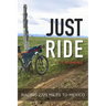 Just Ride: Racing 2,725 Miles to Mexico