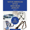 Native American Style Seed Bead Jewelry. Part II. Chokers, hatbands, necklaces: 22 loom patterns