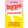 Hype Yourself: A no-nonsense PR toolkit for small businesses
