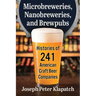 Microbreweries, Nanobreweries, and Brewpubs: Histories of 241 American Craft Beer Companies