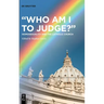 "Who Am I to Judge?": Homosexuality and the Catholic Church