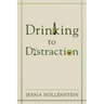 Drinking to Distraction