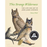 This Strange Wilderness: The Life and Art of John James Audubon