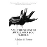 And the Monster Swallows You Whole