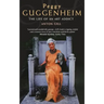 Peggy Guggenheim: The Life of an Art Addict