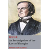 An Investigation of the Laws of Thought, on Which are Founded the Mathematical Theories of Logic and Probabilities