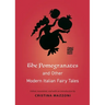 The Pomegranates and Other Modern Italian Fairy Tales