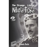 The Strange Life of Nikola Tesla