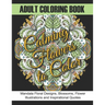 Adult Coloring Book: Calming Flowers to Color: Mandala Floral Designs, Blossoms, Flower Illustrations and Inspirational Quotes
