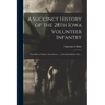 A Succinct History of the 28th Iowa Volunteer Infantry: From Date of Muster Into Service ... to Its Final Muster out ...