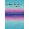 The Entheological Paradigm: Essays on the DMT and 5-MeO-DMT Experience, and the Meaning of it All