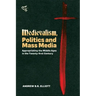 Medievalism, Politics and Mass Media: Appropriating the Middle Ages in the Twenty-First Century