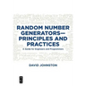 Random Number Generators--Principles and Practices: A Guide for Engineers and Programmers