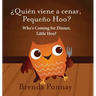 Who's Coming for Dinner, Little Hoo? / ¿Quién viene a cenar, Pequeño Hoo?