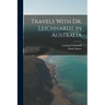 Travels With Dr. Leichhardt in Australia