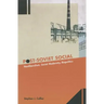 Post-Soviet Social: Neoliberalism, Social Modernity, Biopolitics