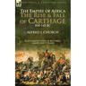 The Empire of Africa: the Rise and Fall of Carthage, 850-145 BC