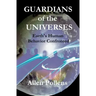 GUARDIANS of the UNIVERSES: Earth's Human Behavior Confronted