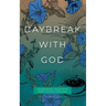 Daybreak with God: Inspirational Thoughts to Start Your Day God's Way