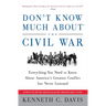 Don't Know Much About(r) the Civil War: Everything You Need to Know about America's Greatest Conflict But Never Learned