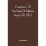Constitution Of The State Of Alabama; August 2D, 1819