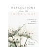 Reflections from the Inner Light: A Journal of Quaker Spirituality