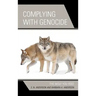 Complying with Genocide: The Wolf You Feed
