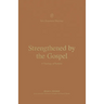 Strengthened by the Gospel: A Theology of Romans