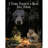 I Think There's a Bear Out There