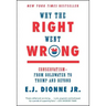 Why the Right Went Wrong: Conservatism--From Goldwater to Trump and Beyond