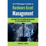 An It Manager's Guide to Hardware Asset Management