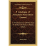 A Catalogue Of Miniature Portraits In Enamel: In The Collection Of The Duke Of Bedford At Woburn Abbey (1825)