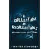 A Collection Of Recollections: Between Here And There