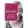 Resilience: Two Sisters and a Story of Mental Illness