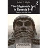 The Gilgamesh Epic in Genesis 1-11: Peering Into the Deep